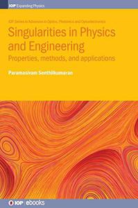 Singularities in Physics and Engineering Properties, Methods, and Applications