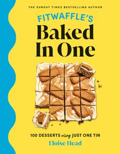 Fitwaffle's Baked In One 100 Desserts Using Just One Tin by Eloise Head