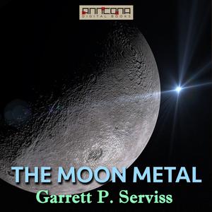 The Moon Metal by Garrett P.Serviss