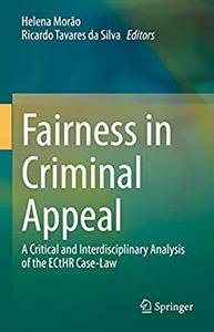 Fairness in Criminal Appeal A Critical and Interdisciplinary Analysis of the ECtHR Case-Law