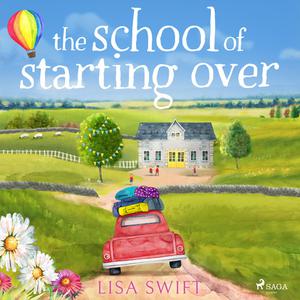 The School of Starting Over by Lisa Swift