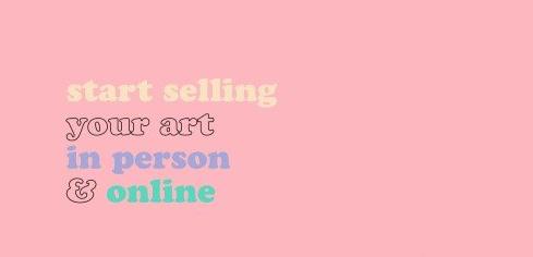 Start Selling Your Art - In Person & Online