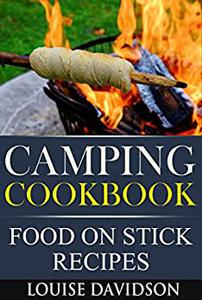 Camping Cookbook Food On Stick Recipes (Camp Cooking)