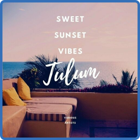 VA - Sweet Sunset Vibes Tulum (2022) MP3