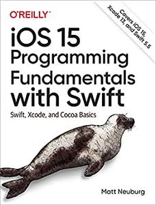 iOS 15 Programming Fundamentals with Swift Swift, Xcode, and Cocoa Basics