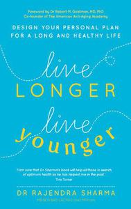 Live Longer, Live Younger Design Your Personal Plan for a Long and Healthy Life