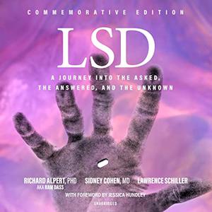 LSD A Journey into the Asked, the Answered, and the Unknown [Audiobook]