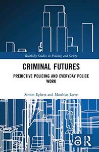 Criminal Futures Predictive Policing And Everyday Police Work