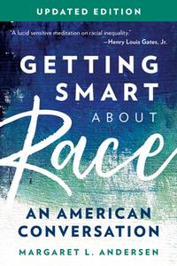 Getting Smart About Race  An American Conversation, Updated Edition