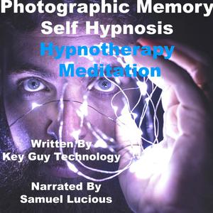 Photographic Memory Self Hypnosis Hypnotherapy Meditation by Key Guy Technology