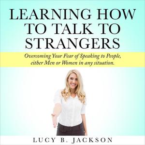 Learning How to Talk to Strangers by Lucy B. Jackson