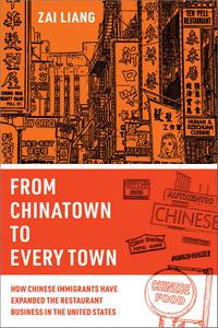 From Chinatown to Every Town How Chinese Immigrants Have Expanded the Restaurant Business in the United States