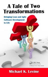 A Tale of Two Transformations Bringing Lean and Agile Software Development to Life
