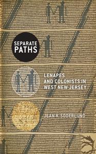 Separate Paths  Lenapes and Colonists in West New Jersey