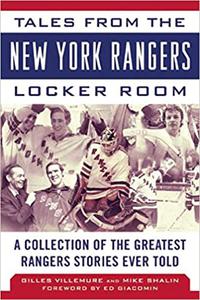 Tales from the New York Rangers Locker Room A Collection of the Greatest Rangers Stories Ever Told