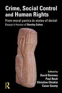 Crime, Social Control and Human Rights From Moral Panics to States of Denial, Essays in Honour of Stanley Cohen