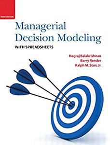 Managerial Decision Modeling with Spreadsheets, 3rd Edition