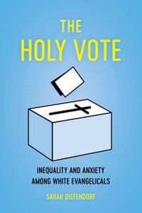 The Holy Vote Inequality and Anxiety Among White Evangelicals