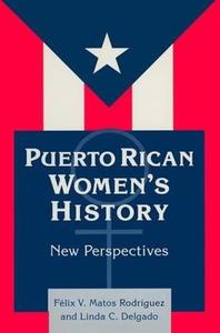 Puerto Rican Women's History New Perspectives (Perspectives on Latin America and the Caribbean)