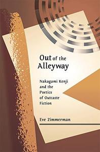 Out of the Alleyway Nakagami Kenji and the Poetics of Outcaste Fiction