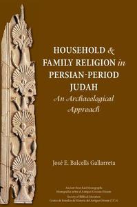 Household and Family Religion in Persian-Period Judah An Archaeological Approach