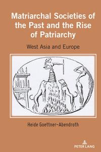 Matriarchal Societies of the Past and the Rise of Patriarchy West Asia and Europe