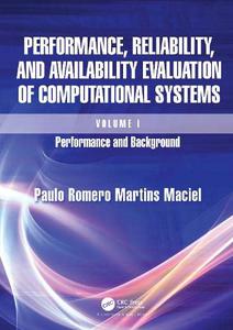 Performance, Reliability, and Availability Evaluation of Computational Systems, Volume I Performance and Background