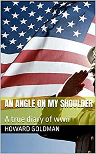 An Angel on my Shoulder A true diary of WWII