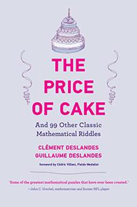 The Price of Cake And 99 Other Classic Mathematical Riddles