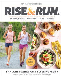 Rise and Run Recipes, Rituals and Runs to Fuel Your Day [Repost]