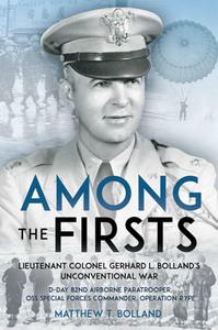 Among the Firsts Lieutenant Colonel Gerhard L. Bolland's Unconventional War