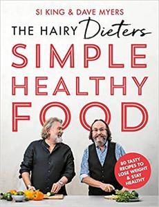 The Hairy Dieters Simple Healthy Food The one-stop guide to losing weight and staying healthy