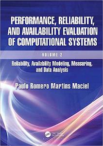 Performance, Reliability, and Availability Evaluation of Computational Systems, Volume 2 Reliability, Availability Modeling
