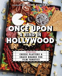 Once Upon a Rind in Hollywood 50 Movie-Themed Platters and Boards for Film Fanatics
