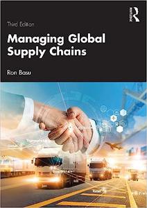 Managing Global Supply Chains Contemporary Global Challenges in Supply Chain Management, 3rd Edition