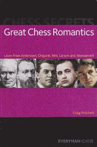 Chess Secrets Great Chess Romantics Learn from Anderssen, Chigorin, Réti, Larsen and Morozevich