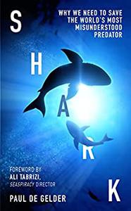 Shark Why we need to save the world's most misunderstood predator - for Shark Week, Seaspiracy and conservation fans