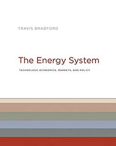 The Energy System Technology, Economics, Markets, and Policy (The MIT Press)