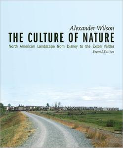 The Culture of Nature North American Landscape from Disney to Exxon Valdez, 2nd Edition