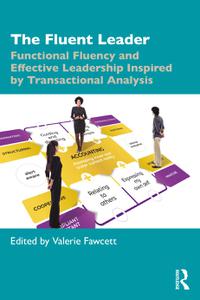 The Fluent Leader Functional Fluency and Effective Leadership Inspired By Transactional Analysis