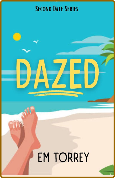 Dazed  Second Date Series - Em Torrey