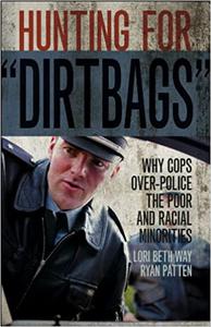 Hunting for Dirtbags Why Cops Over-Police the Poor and Racial Minorities
