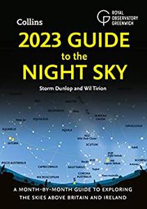 2023 Guide to the Night Sky A month-by-month guide to exploring the skies above Britain and Ireland