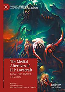 The Medial Afterlives of H.P. Lovecraft Comic, Film, Podcast, TV, Games