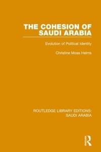 The Cohesion of Saudi Arabia Evolution of Political Identity