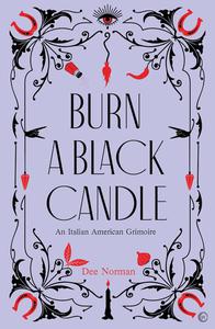 Burn a Black Candle An Italian American Grimoire