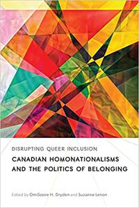 Disrupting Queer Inclusion Canadian Homonationalisms and the Politics of Belonging