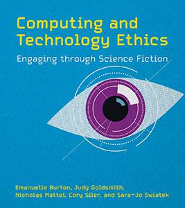 Computing and Technology Ethics Engaging through Science Fiction (The MIT Press)