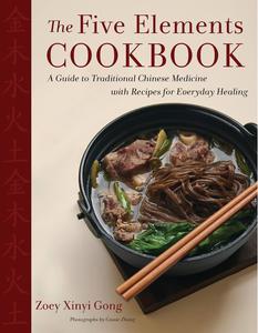 The Five Elements Cookbook A Guide to Traditional Chinese Medicine with Recipes for Everyday Healing
