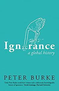 Ignorance A Global History